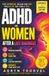 ADHD in Women After a Late Diagnosis: How to Stop Procrastinating, Manage Your Time, Build Routines, and Organize Your Daily Life