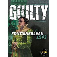 IELLO GUILTY : FONTAINEBLEAU 1543