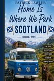 Home is Where We Park. Book Two: Scotland