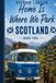 Home is Where We Park. Book Two: Scotland