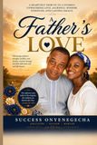 A Father's Love: Faith, Sacrifice, and the Lasting Legacy of Fatherhood