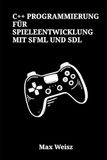 C++ Programmierung für Spieleentwicklung mit SFML und SDL