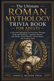 The Ultimate Roman Mythology Trivia Book For Adults