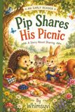 Pip Shares His Picnic: A Woodland Early Reader About Sharing and Friendship