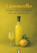Limoncello: Historia, cultura y recetas del licor más solar de Italia