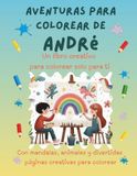 Aventuras para colorear de André: Libro para colorear personalizado con animales, naturaleza y mandalas | 32 páginas de actividades creativas | Edición especial para André