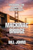 Mackinac Bridge: Crossing the Straits of Uncertainty