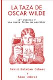La Oscar Wilde La taza de Oscar Wilde: 117 guiones y una nueva forma de escribir