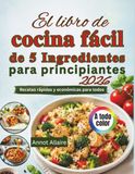 El libro de cocina fácil de 5 ingredientes para principiantes 2026