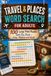Travel & Places Word Search for Adults: 100 Large Print Puzzles with Fun Facts — Easy, Medium and Hard