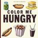 Color Me Hungry: Bold Easy Coloring Book: A Fun & Easy Coloring Book of Cute Foods & Drinks