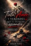 Tinta, amor y verdades que el silencio escondió: Confesiones de quien sintió sin medida