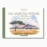 100 vues du monde à l'aquarelle: Expliquées en 5 étapes