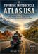Touring Motorcycle Atlas USA: Long Distance Routes, Scenic Drives, Travel Maps and Motorcycle Trip Planner