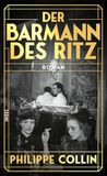 Der Barmann des Ritz: Roman | Zwischen Liebe, Angst und Widerstand | Ein jüdischer Barmann serviert Nazigrößen Cocktails im Luxushotel