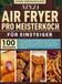 Ninja Air Fryer Pro Meisterkoch Kochbuch für Einsteiger