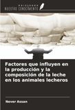 Factores OmniScriptum SRL Factores que influyen en la producción y la composición de la leche en los animales lecheros