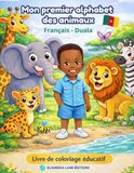Mon premier alphabet des animaux Français - Duala: Livre de coloriage éducatif