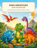 Dino-Abenteuer zum Ausmalen: Ein lustiges Dinosaurier-Malbuch für Kinder ab 4 Jahren