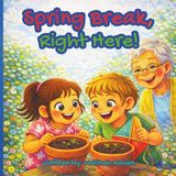 Spring Break, Right Here!