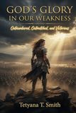 God's Glory in Our Weakness: Outnumbered, Outmatched, and Victorious