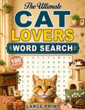Cat Lovers Word Search Book: 100 Cat Themed Large Print Puzzles For Relaxing With Your Furry Best Friend