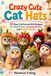 Crazy Cute Cat Hats: 30 Easy Crochet and Knit Designs