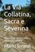 La Via Collatina, Sacra e Severina: Itinerari nel Lazio e nella campagna romana