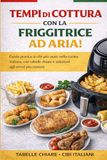 Tempi di Cottura con la Friggitrice ad Aria: Guida pratica ai cibi più usati nella cucina italiana, con tabelle chiare e soluzioni agli errori più comuni