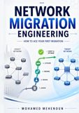 Network Migration Engineering: How to Ace Your First Migration