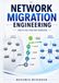 Network Migration Engineering: How to Ace Your First Migration