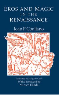 Eros University of Chicago Press Eros & Magic in the Renaissance (Paperback)