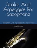 Scales And Arpeggios For Saxophone: Tonleitern und Arpeggien für Saxophon