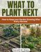 WHAT Libri GmbH WHAT TO PLANT NEXT: How to Keep your Garden Growing After Every Harvest