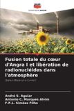 Fusion Editions Notre Savoir Fusion totale du coeur d'Angra I et libération de radionucléides dans l'atmosphère