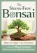 The Stress-Free Bonsai: Make the Right Care Decisions with a 5-Phase System | Built for Your Climate and Home