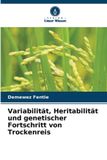 Variabilität, OmniScriptum SRL Variabilität, Heritabilität und genetischer Fortschritt von Trockenreis