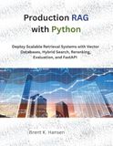Production RAG with Python: Deploy Scalable Retrieval Systems with Vector Databases, Hybrid Search, Reranking, Evaluation, and FastAPI
