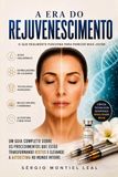 A ERA DO REJUVENESCIMENTO: O QUE REALMENTE FUNCIONA PARA PARECER MAIS JOVEM