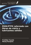 PEEK/PTFE OmniScriptum SRL PEEK/PTFE reforzado con fibras de vidrio y lubricantes sólidos Paperback