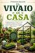 Il vivaio di casa. La guida pratica per creare un vivaio artificiale in giardino o sul terrazzo e produrre piante sane , forti e rigorose tutto l'anno.