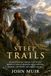 Steep Trails: Journey Through Untamed Canyons and Alpine Heights: Witnessing Wilderness Magic - Illustrated with Biography and Commentary