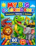 My Big Coloring Book: Dinosaurs, Vehicles & Animals