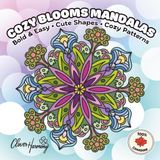 Cozy Blooms Mandalas: Bold & Easy - Cute Shapes - Cozy Patterns