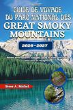Guide Great Smoky Mountains National Park Travel Guide 2026–2027: Scenic Drives, Waterfalls, Wildlife, and Smart Itineraries for Every Traveler