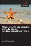 Opracowanie OmniScriptum SRL Opracowanie adaptacyjnej metody oceny środowiskowej budynków