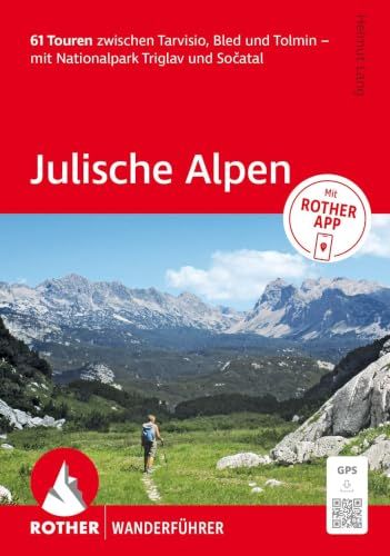 ROTHER Wanderführer Julische Alpen. 61 Touren zwischen Tarvisio, Bled und Tolmin - mit Nationalpark Triglav und So¿atal