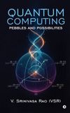 Quantum Notion Press Quantum Computing: Pebbles and Possibilities