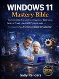 Windows PrimeStack Publishing Windows 11 Mastery Bible