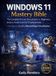 Windows PrimeStack Publishing Windows 11 Mastery Bible